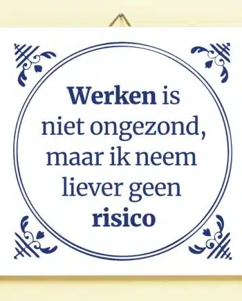 Tegeltje Werken is niet ongezond