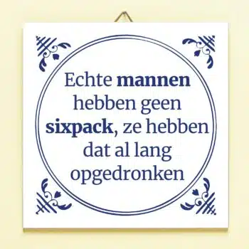 Tegeltje Echte mannen hebben geen sixpack