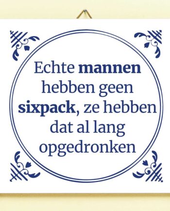 Tegeltje Echte mannen hebben geen sixpack