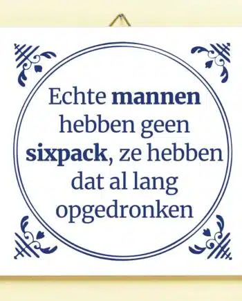 Tegeltje Echte mannen hebben geen sixpack