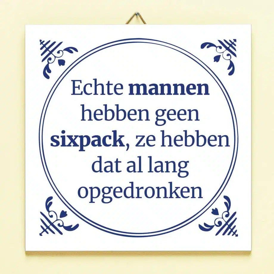 Tegeltje Echte mannen hebben geen sixpack