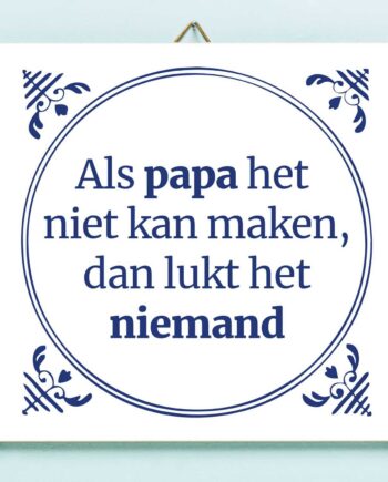Tegeltje Als papa het niet kan maken