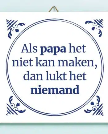 Tegeltje Als papa het niet kan maken