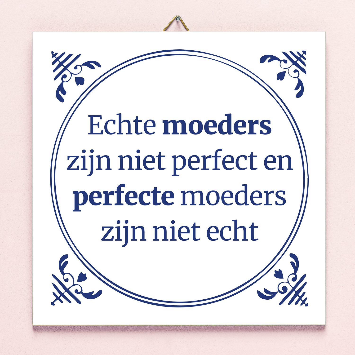 745884 Echte moeders zijn niet perfect en perfecte moeders zijn niet echt tegel-1