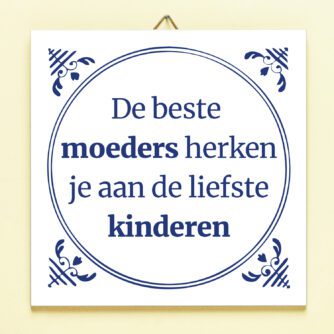 Tegeltje beste moeders van Ditverzinjeniet bestel bij Ditverzinjeniet