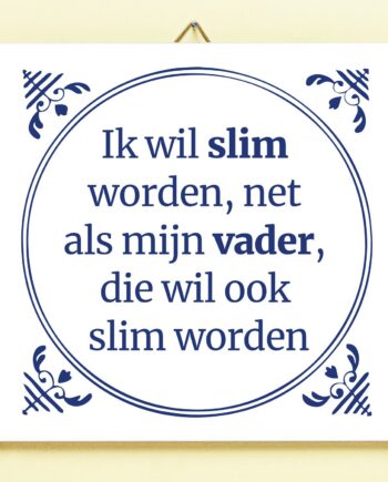 Tegeltje Slim worden net als vader