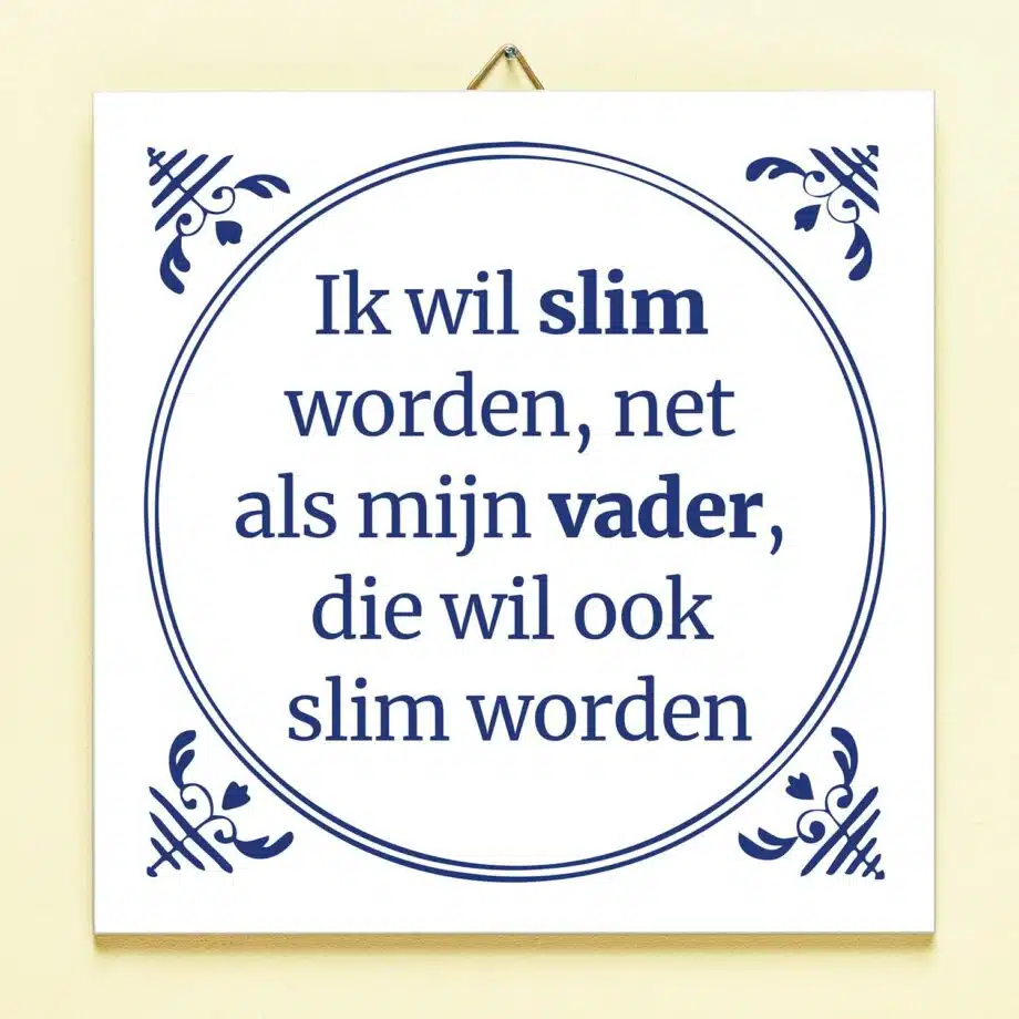 Tegeltje Slim worden net als vader