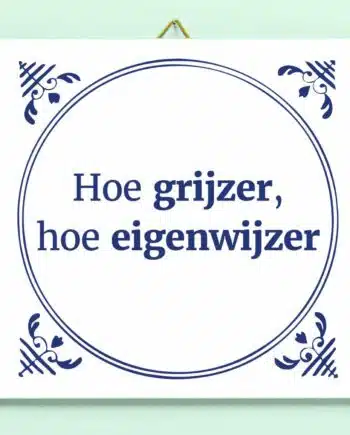 Tegeltje Hoe grijzer, hoe eigenwijzer