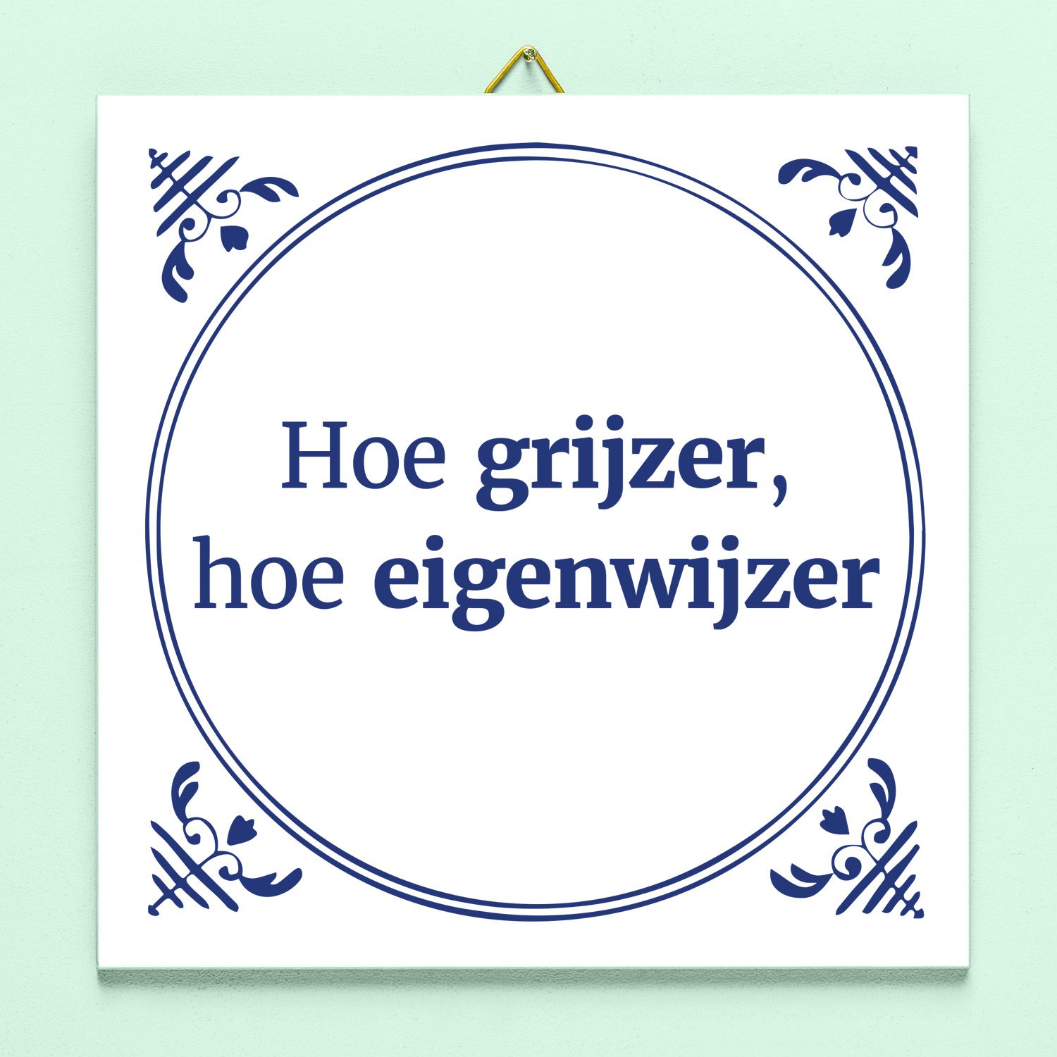 Tegeltje Hoe Grijzer, Hoe Eigenwijzer