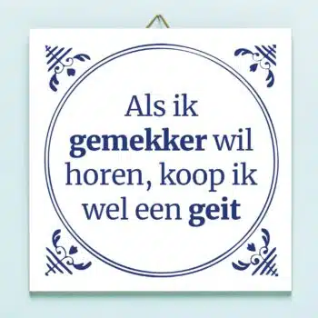 Tegeltje Als ik gemekker wil horen...