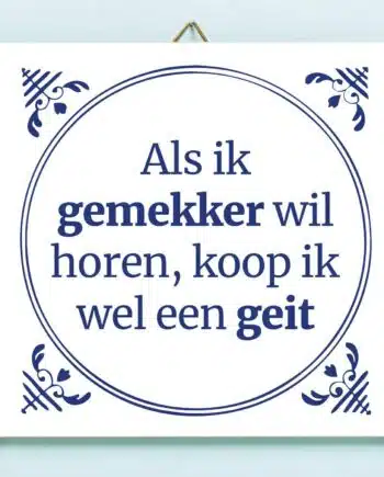 Tegeltje Als ik gemekker wil horen...