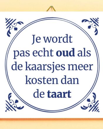Tegeltje Je wordt pas echt oud...