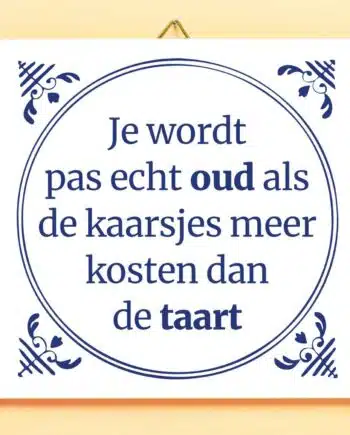 Tegeltje Je wordt pas echt oud...