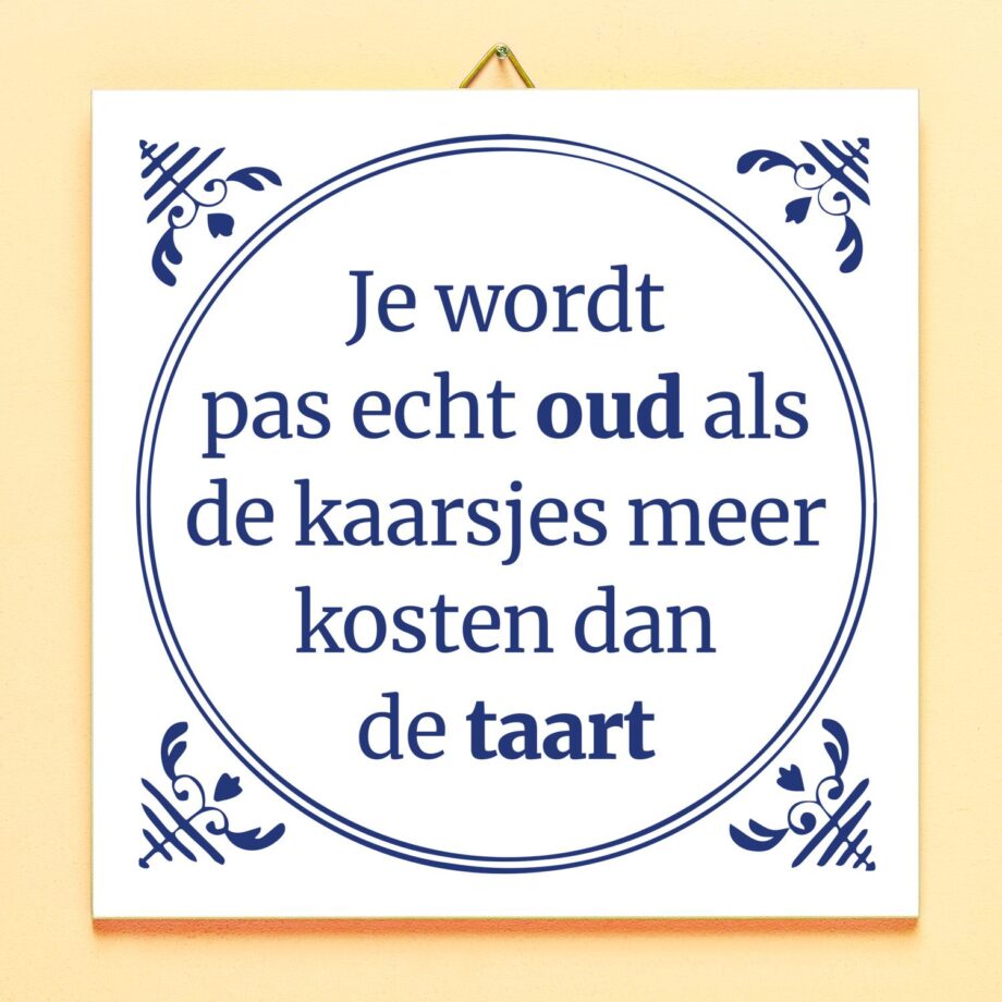 Tegeltje Je wordt pas echt oud...