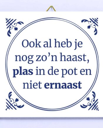 Tegeltje Ook al heb je nog zo'n haast...