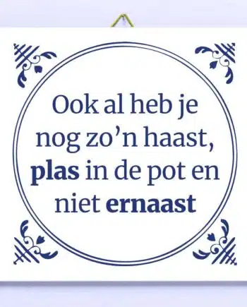 Tegeltje Ook al heb je nog zo'n haast...