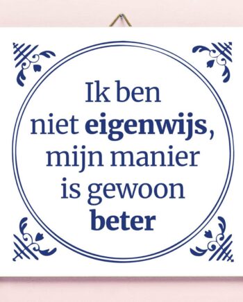 Tegeltje Ik ben niet eigenwijs...