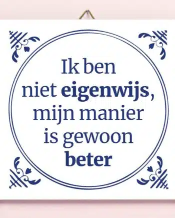 Tegeltje Ik ben niet eigenwijs...