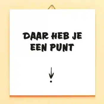 Tegeltje Daar heb je een punt
