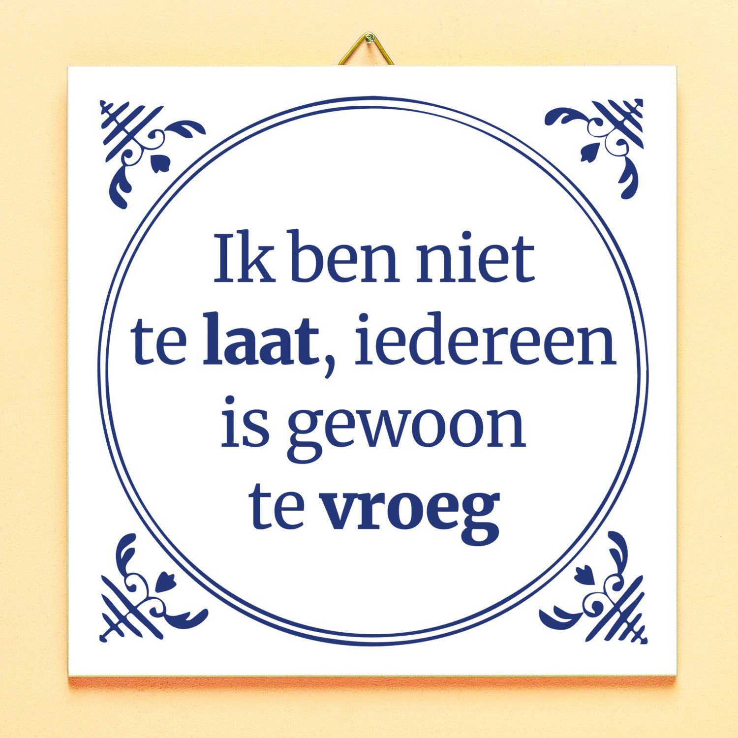 Tegeltje Ik Ben Niet Laat Tegeltje Ik Ben Niet Laat