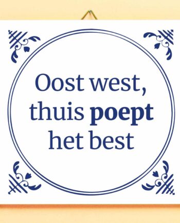 Tegeltje Oost west, thuis poept het best