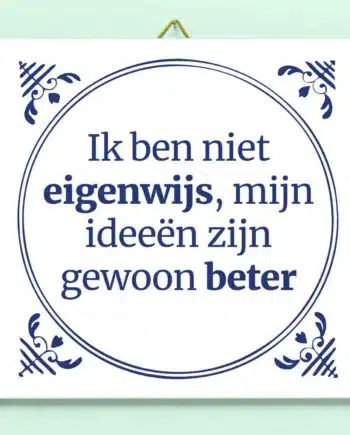 Tegeltje Mijn ideeën zijn gewoon beter