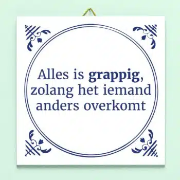 Tegeltje Alles is grappig