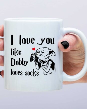 Mok I Love You Like Dobby Loves Socks