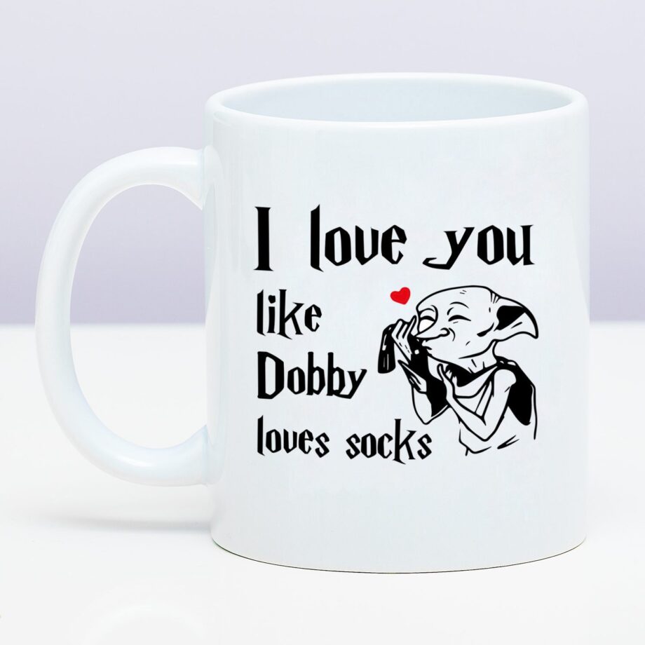 Mok I Love You Like Dobby Loves Socks