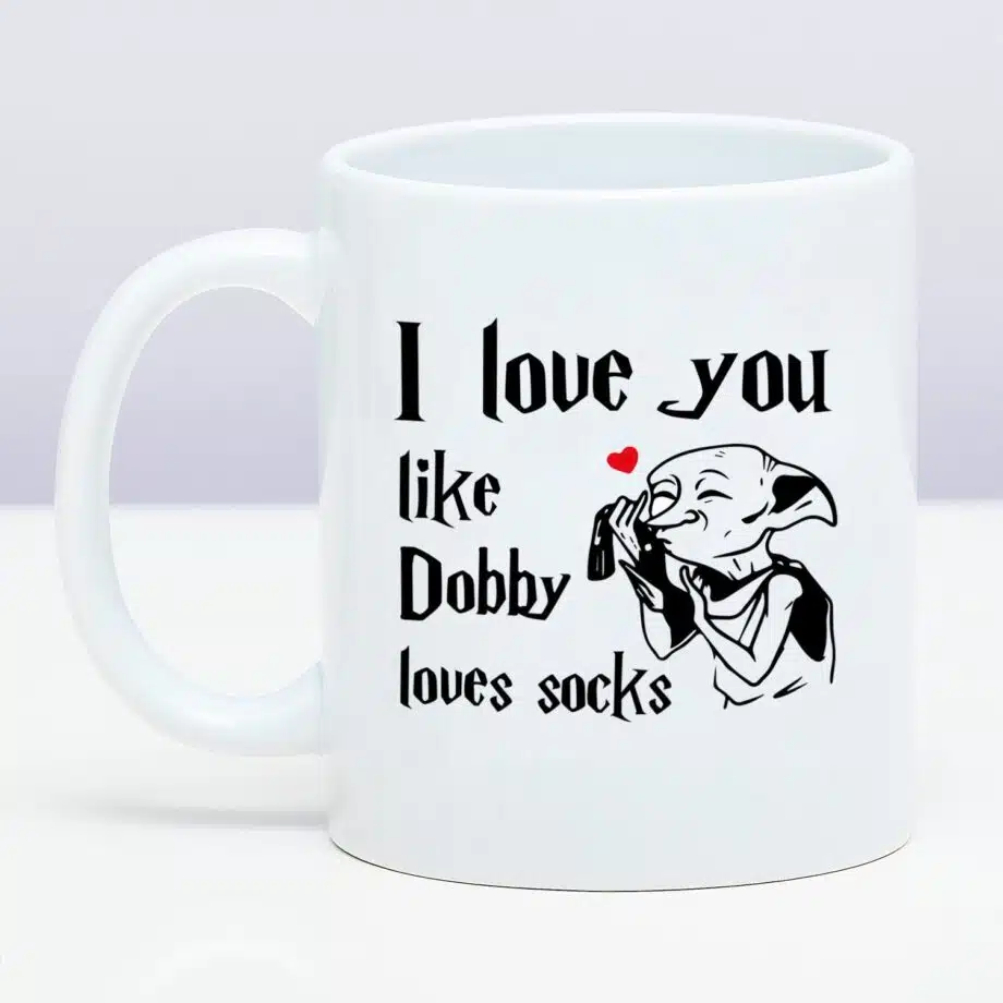 Mok I Love You Like Dobby Loves Socks
