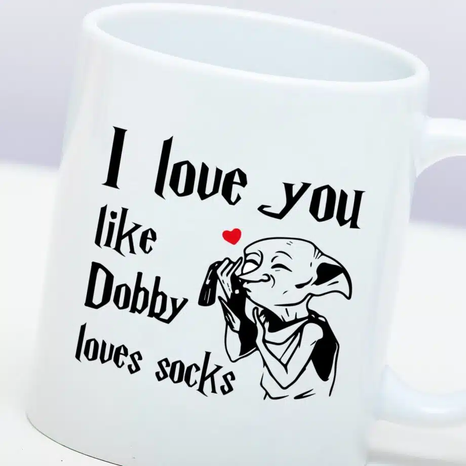 Mok I Love You Like Dobby Loves Socks