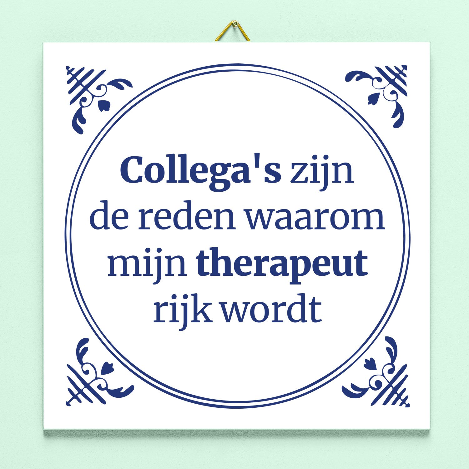 Tegeltje Collega's Zijn De Reden Waarom Mijn Therapeut Rijk Wordt