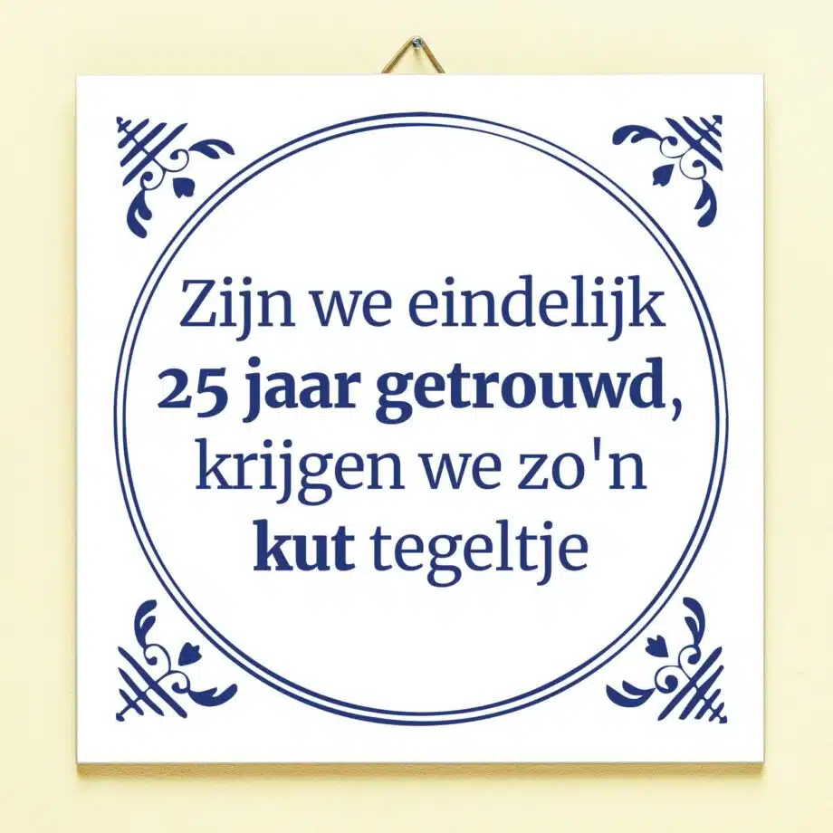 Tegeltje Zijn we eindelijk zoveel jaar getrouwd