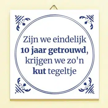 Tegeltje Zijn we eindelijk zoveel jaar getrouwd - 10 jaar
