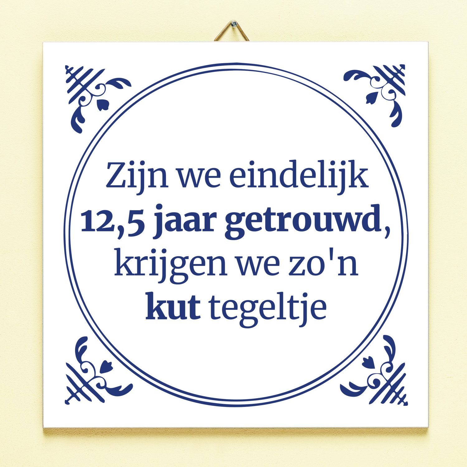 Tegeltje Zijn We Eindelijk Zoveel Jaar Getrouwd 12,5 Jaar