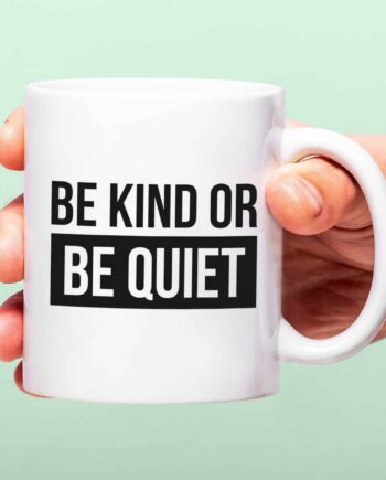 Mok Be Kind or Be Quiet