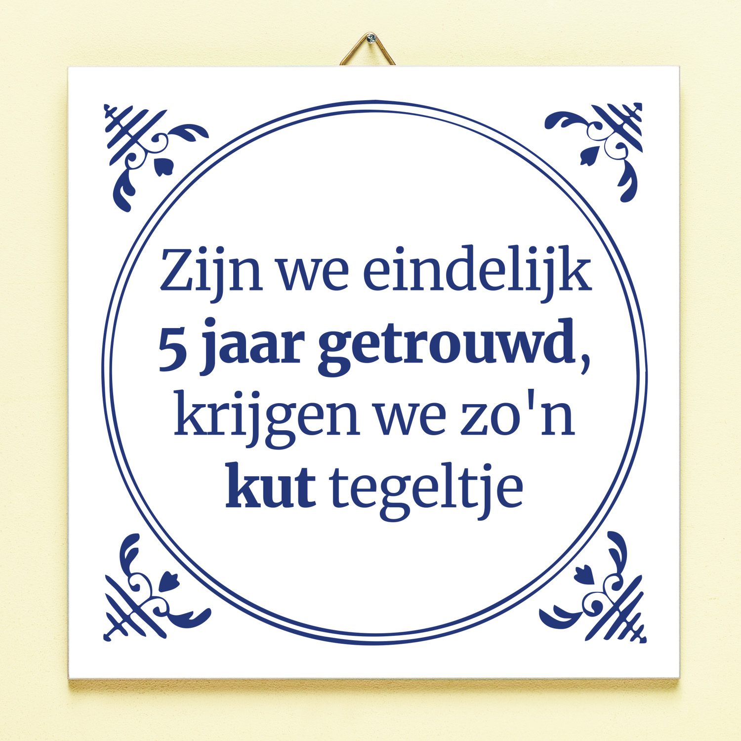 Tegeltje Zijn We Eindelijk Zoveel Jaar Getrouwd 5 Jaar