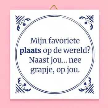 Tegeltje Mijn favoriete plaats is op jou