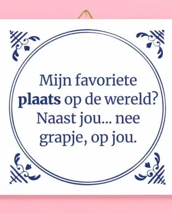 Tegeltje Mijn favoriete plaats is op jou