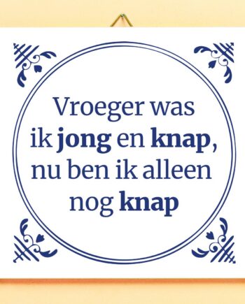 Tegeltje Vroeger was ik jong en knap