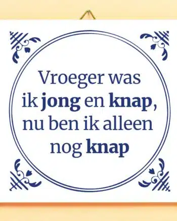 Tegeltje Vroeger was ik jong en knap