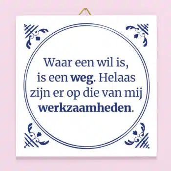 Tegeltje Waar een wil is, is een weg