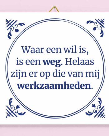 Tegeltje Waar een wil is, is een weg