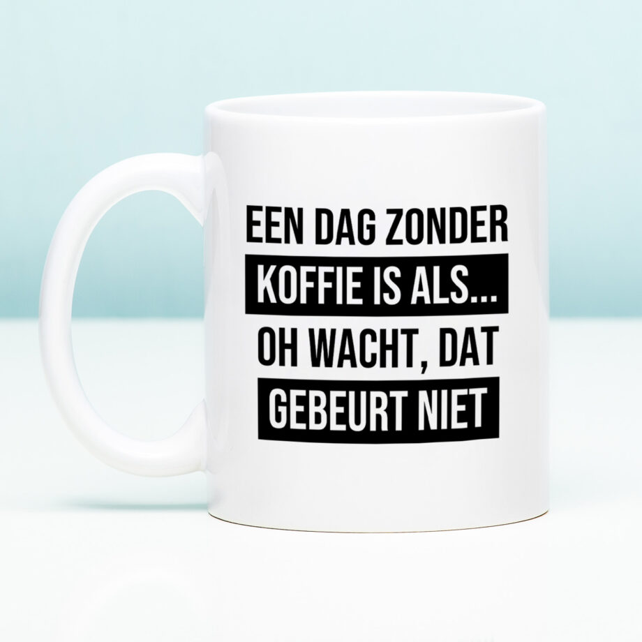 Mok Een dag zonder koffie is als...