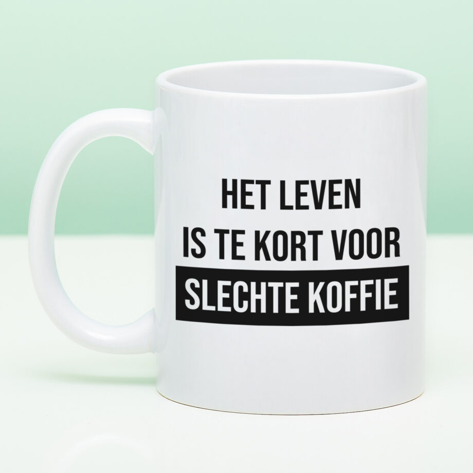 Mok Het leven is te kort voor slechte koffie