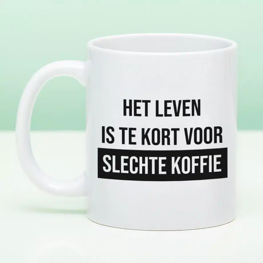 Mok Het leven is te kort voor slechte koffie