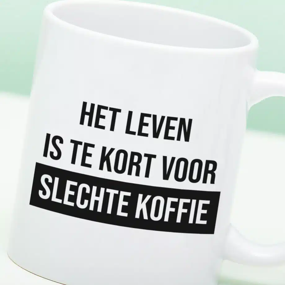 Mok Het leven is te kort voor slechte koffie