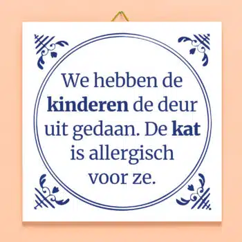 Tegeltje Kinderen de deur uit gedaan