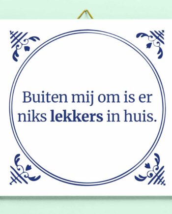 Tegeltje Niks lekkers in huis