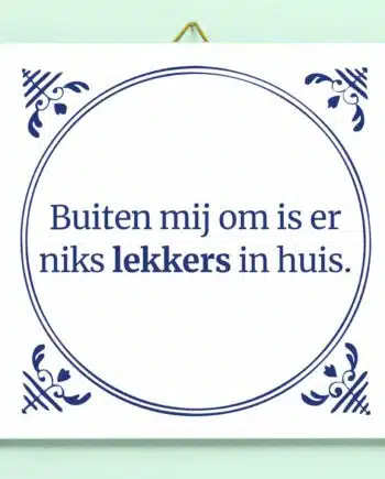 Tegeltje Niks lekkers in huis